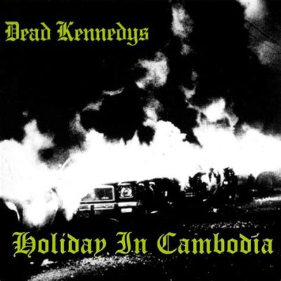  Holiday In Cambodia” by Dead Kennedys:  A Searing Critique Wrapped in Furious Punk Rock Energy